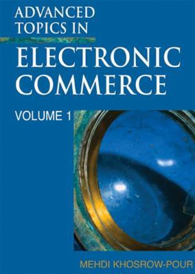 Advanced Topics in Electronic Commerce, Volume 1 1591408199 Book Cover