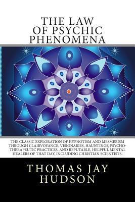 The Law of Psychic Phenomena: The Classic Explo... 149734039X Book Cover