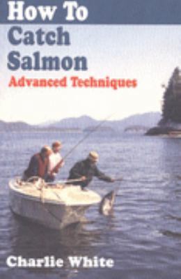 How to Catch Salmon: Advanced 1894384644 Book Cover