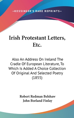 Irish Protestant Letters, Etc.: Also An Address... 110420309X Book Cover