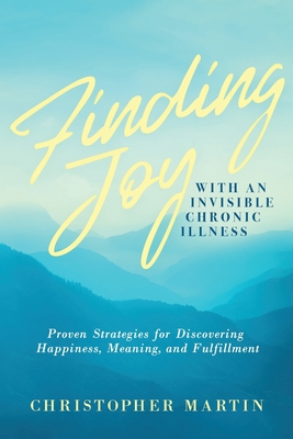 Finding Joy with an Invisible Chronic Illness: ... 0990826953 Book Cover