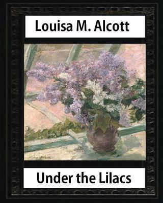 Under the Lilacs (1878), by Louisa M. Alcott no... 1533064113 Book Cover