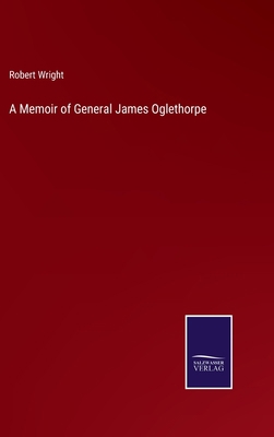 A Memoir of General James Oglethorpe 3752571233 Book Cover