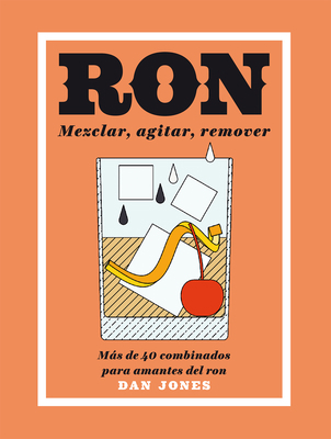 Ron: Mezclar, Agitar, Remover: Más de 40 Combin... [Spanish] 8416407460 Book Cover