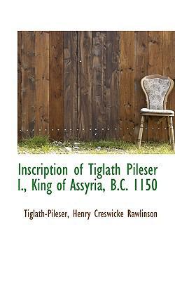 Inscription of Tiglath Pileser I., King of Assy... 1103209167 Book Cover
