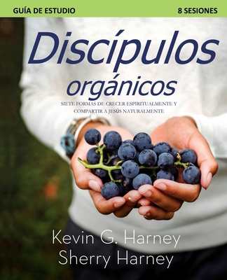 Discípulos organicos: Siete Formas de Crecer Es... [Spanish] 1662847408 Book Cover