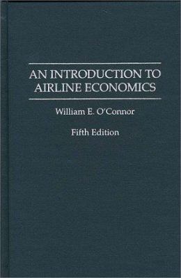 An Introduction to Airline Economics, 5th Edition 0275948633 Book Cover