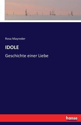 Idole: Geschichte einer Liebe [German] 3741181153 Book Cover