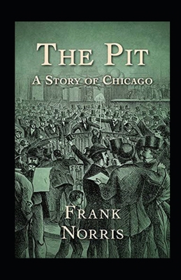 The Pit: A Story of Chicago Illustrated B08TYVDGCY Book Cover