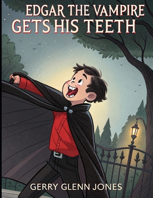Edgar the Vampire: Gets His Teeth B0FLQ189TD Book Cover