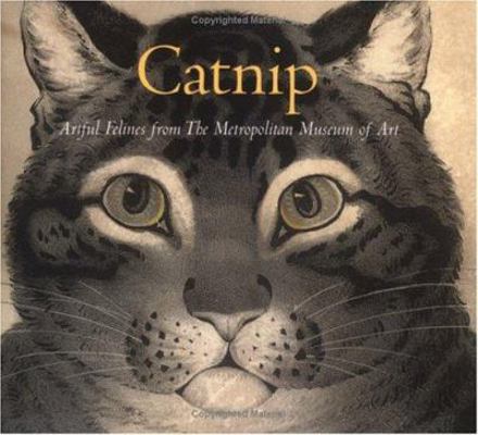 Catnip: Artful Felines from the Metropolitan Mu... 0811851184 Book Cover