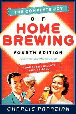 The Complete Joy of Homebrewing Fourth Edition:... 0062215752 Book Cover