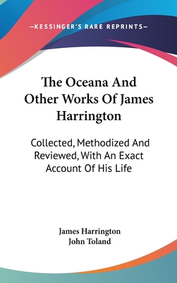 The Oceana And Other Works Of James Harrington:... 0548247161 Book Cover