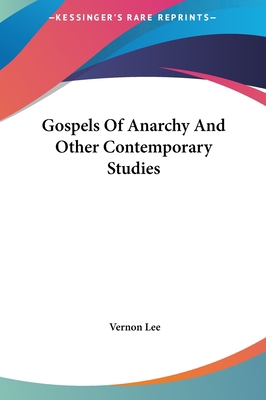 Gospels of Anarchy and Other Contemporary Studies 1161433392 Book Cover