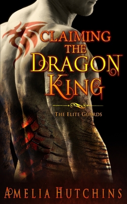 Claiming the Dragon King: The Elite Guards 0997720107 Book Cover