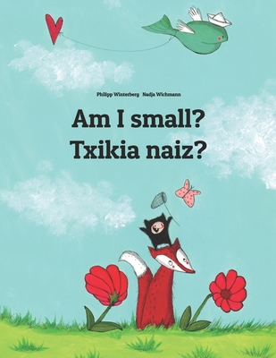 Am I small? Txikia naiz?: English-Basque/Euskar... 1726463028 Book Cover
