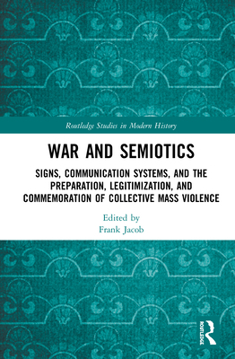 War and Semiotics: Signs, Communication Systems... 0367504065 Book Cover