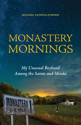 Monastery Mornings: My Unusual Boyhood Among th... 1640606491 Book Cover