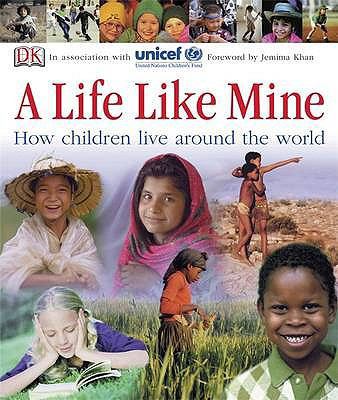 A Life Like Mine: How Children Live Around the ... 1405314605 Book Cover