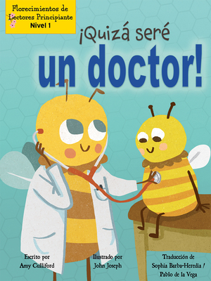 ¡Quizá Seré Un Doctor! (Maybe I'll Bee a Doctor!) [Spanish] 1039612229 Book Cover