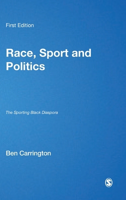 Race, Sport and Politics: The Sporting Black Di... 1412901022 Book Cover