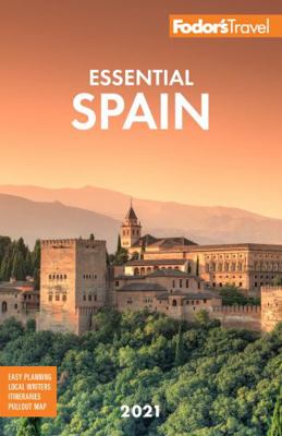 Fodor's Essential Spain 2021 1640973222 Book Cover