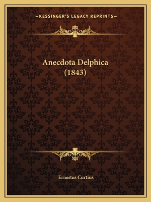 Anecdota Delphica (1843) [Latin] 116530709X Book Cover