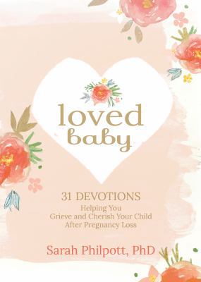 Loved Baby: 31 Devotions Helping You Grieve and... 1424555272 Book Cover