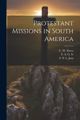 Protestant Missions in South America 1021382345 Book Cover