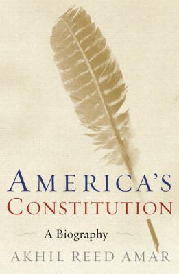 America's Constitution: A Biography 1400062624 Book Cover