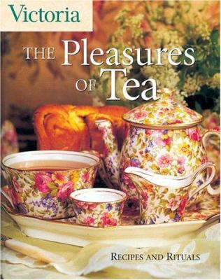 Victoria the Pleasures of Tea: Recipes and Rituals 1588164640 Book Cover
