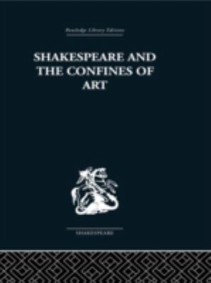 Shakespeare and the Confines of Art 0415352827 Book Cover