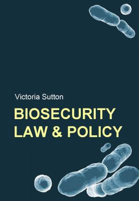 Biosecurity Law and Policy: Biosecurity, Biosaf... 0983802491 Book Cover