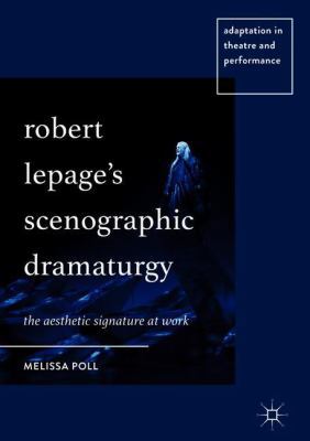 Robert Lepage's Scenographic Dramaturgy: The Ae... 3319733672 Book Cover