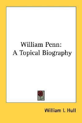 William Penn: A Topical Biography 1432583840 Book Cover