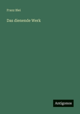 Das dienende Werk [German] 3563415854 Book Cover