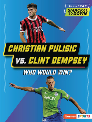 Christian Pulisic vs. Clint Dempsey: Who Would ... B0DQ67R34Z Book Cover