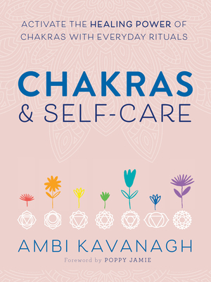 Chakras & Self-Care: Activate the Healing Power... 0593196686 Book Cover