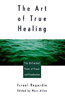 The Art of True Healing: Prayer and the Law of ... 1577310128 Book Cover