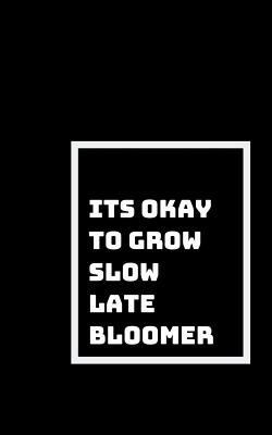 Its Okay to Grow Slow: Late Bloomers Aren't Fai... 1792048432 Book Cover