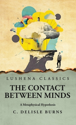 The Contact Between Minds A Metaphysical Hypoth... B0CJCWW7BT Book Cover