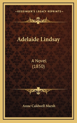 Adelaide Lindsay: A Novel (1850) 1164759396 Book Cover