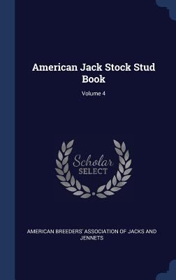 American Jack Stock Stud Book; Volume 4 1340481944 Book Cover