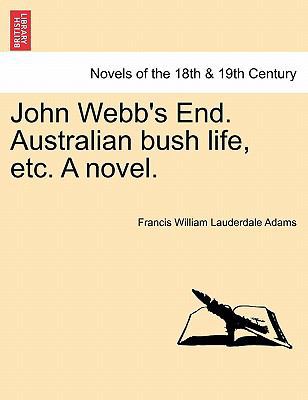 John Webb's End. Australian Bush Life, Etc. a N... 1241225222 Book Cover