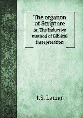 The organon of Scripture or, The inductive meth... 5519140146 Book Cover