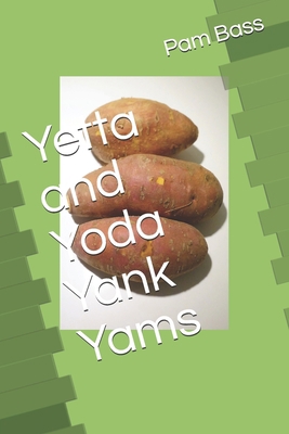 Yetta and Yoda Yank Yams 1697331750 Book Cover