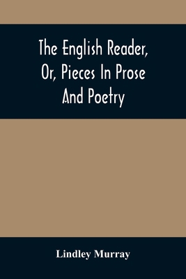 The English Reader, Or, Pieces In Prose And Poe... 9354508944 Book Cover