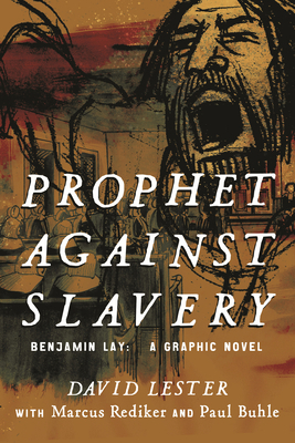 Prophet Against Slavery: Benjamin Lay, a Graphi... 0807081795 Book Cover