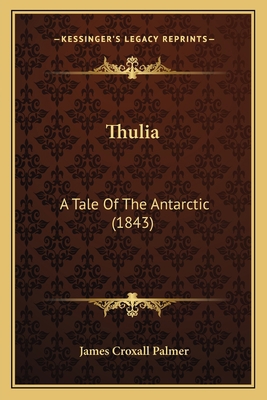 Thulia: A Tale Of The Antarctic (1843) 1167173759 Book Cover