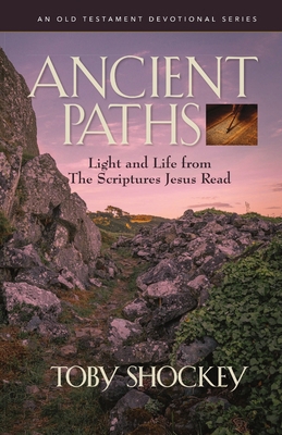 Ancient Paths: Light and Life from the Scriptur... 1734623535 Book Cover